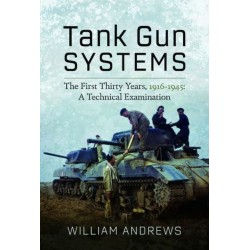 TANK GUN SYSTEMS : THE FIRST THIRTY YEARS, 1916-1945