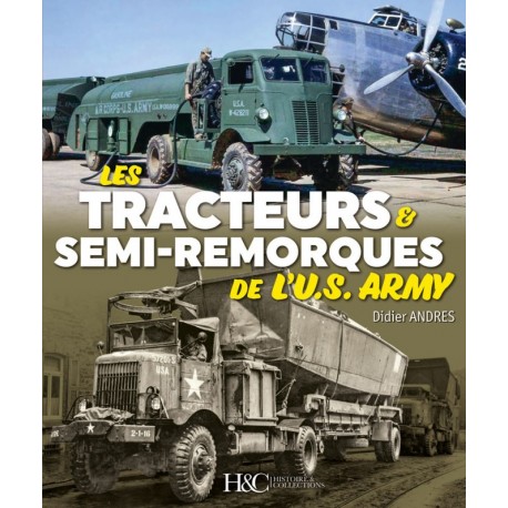 LES TRACTEURS & SEMI-REMORQUES DE L'US ARMY