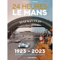 24 HEURES DU MANS 1923-2023 UN SIECLE DE PASSION