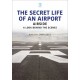 THE SECRET LIFE OF AN AIRPORT