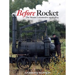 BEFORE ROCKET - THE STEAM LOCOMOTIVE UP TO 1829