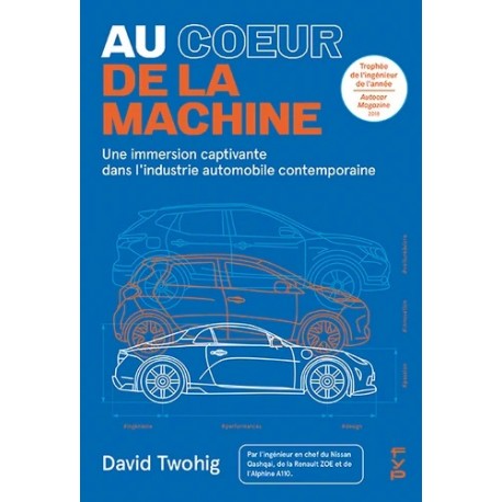 AU COEUR DE LA MACHINE - INDUSTRIE  AUTOMOBILE CONTEMPORAINE