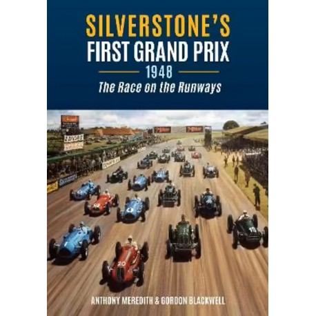SILVERSTONE FIRST GRAND PRIX 1948 - THE RACE ON THE RUNWAYS