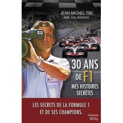 30 ANS DE F1 MES HISTOIRES SECRETES JEAN MICHEL TIBI