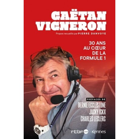 30 ANS AU COEUR DE LA FORMULE 1 - GAETAN VIGNERON