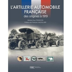 ARTILLERIE AUTOMOBILE FRANCAISE DES ORIGINES A 1919
