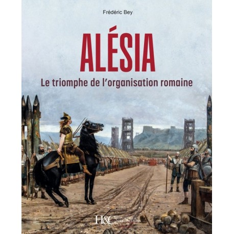 ALESIA - LE TRIOMPHE DE L'ORGANISATION ROMAINE