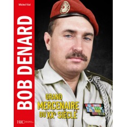 BOB DENARD - GRAND MERCENAIRE DU XXE SIECLE