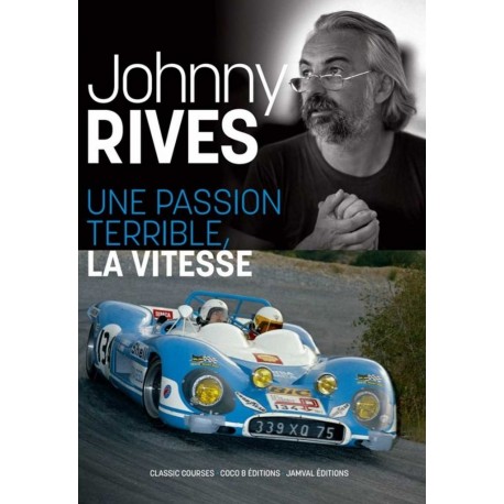 JOHNNY RIVES UNE PASSION TERRIBLE, LA VITESSE