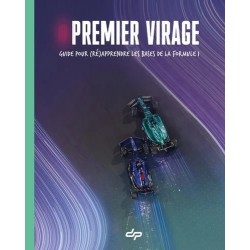 PREMIER VIRAGE - GUIDE POUR (RE)APPRENDRE LES BASES DE LA FORMULE 1