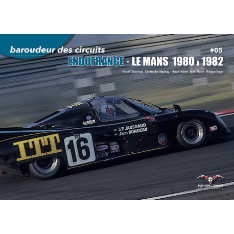 BAROUDEUR DES CIRCUITS N° 05 ENDUFRANCE-LE MANS 1980 A 1982