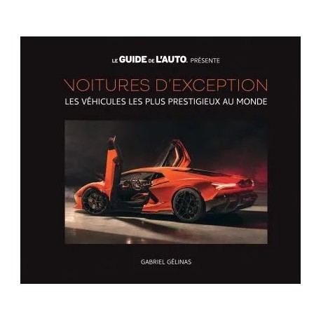 VOITURES D'EXCEPTION - LES VEHICULES LES PLUS PRESTIGIEUX AU MONDE