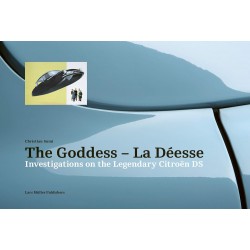 THE GODDESS LA DEESSE INVESTIGATIONS ON THE LEGENDARY CITROEN DS