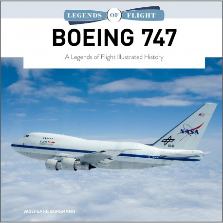 BOEING 747 - A LEGENDS OF FLIGHT ILLUSTRATED HISTORY