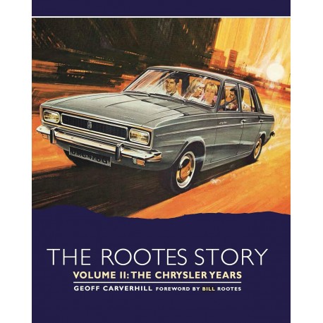 THE ROOTES STORY VOLUME 2 : THE CHRYSLER YEARS