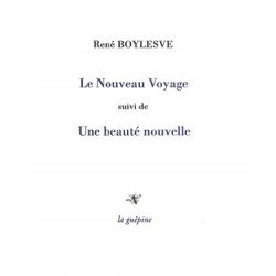 LE NOUVEAU VOYAGE SUIVI DE UNE BEAUTE NOUVELLE - RENE BOYLESVE