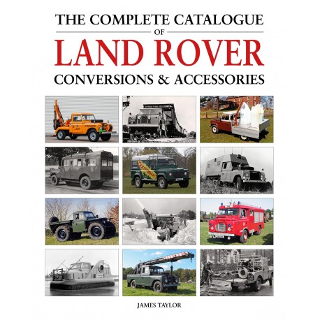 THE COMPLETE CATALOGUE OF LAND ROVER CONVERSIONS & ACCESSORIES