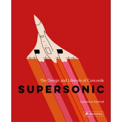 SUPERSONIC - THE DESIGN AND LIFESTYLE OF CONCORDE
