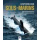 HISTOIRE MONDIALE DES SOUS-MARINS DES ORIGINES A NOS JOURS