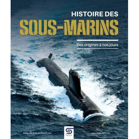 HISTOIRE MONDIALE DES SOUS-MARINS DES ORIGINES A NOS JOURS