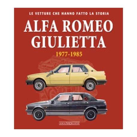 ALFA ROMEO GIULIETTA 1977 - 1985 LE VETTURE CHE HANNO FATTO LA STORIA
