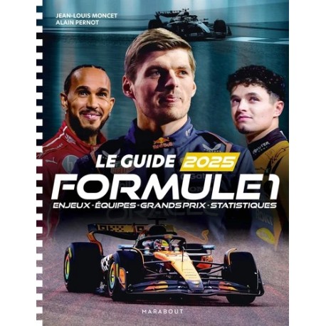 LE GUIDE 2025 FORMULE 1 ENJEUX - EQUIPES - GRANDS PRIX - STATISTIQUES