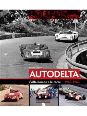 AUTODELTA - L'ALFA ROMEO E LE CORSE - 1963-83