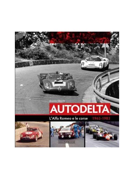 AUTODELTA - L'ALFA ROMEO E LE CORSE - 1963-83