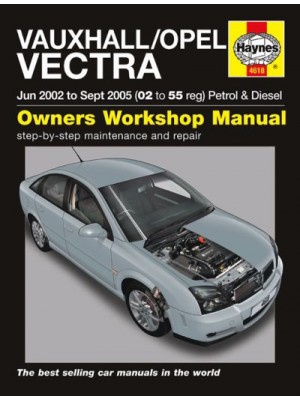 OPEL / VAUXHALL VECTRA PETROL & DIESEL 2002-05 - OWNERS WORKSHOP ...