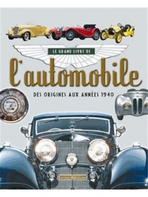 GRAND LIVRE DE L'AUTOMOBILE DES ORIGINES AUX ANNEES 1940