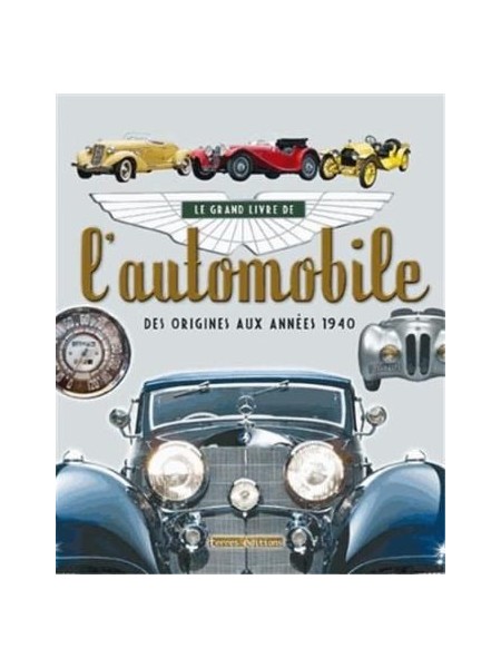GRAND LIVRE DE L'AUTOMOBILE DES ORIGINES AUX ANNEES 1940