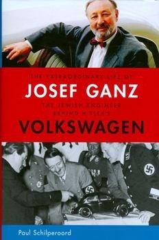 THE EXTRAORDINARY LIFE OF JOSEF GANZ - JEWISH INGINEER'S...VOLKSWAGEN