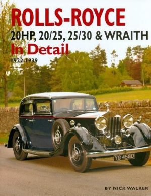ROLLS ROYCE 20HP, 20/25, 25/30 & WRAITH IN DETAIL 1922-39