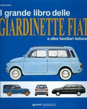 IL GRANDE LIBRO DELLE GIARDINETTE FIAT E ALTRE FAMILIARI ITALIANE