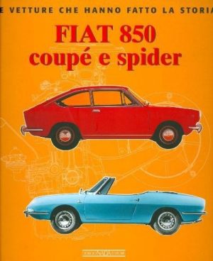 FIAT 850 COUPE E SPIDER - LE VETTURE CHE HANNO FATTO LA STORIA