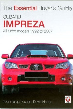 SUBARU IMPREZA - ALL TURBO MODELS 92-2007 - ESSENTIAL BUYER'S GUIDE