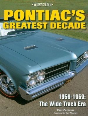 PONTIAC'S GREATEST DECADE 1959-1969 - AN ILLUSTRATED HISTORY
