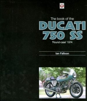 THE BOOK OF THE DUCATI 750 SS "ROUND CASE" 1974