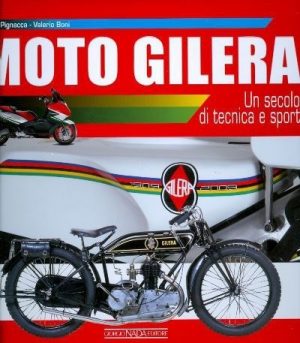 MOTO GILERA UN SECOLO DI TECNICA E SPORT