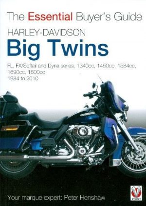 HARLEY DAVIDSON BIG TWINS - ESSENTIAL BUYER'S GUIDE - 1984 to 2010