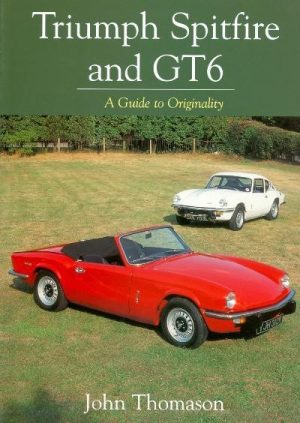 TRIUMPH SPITFIRE AND GT6 A GUIDE TO ORIGINALITY