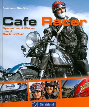 CAFE RACER - SPEED AND BIKES AND ROCK'N'ROLL