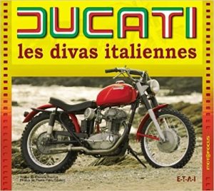 DUCATI LES DIVAS ITALIENNES - Livre de P.-Y. Gaulard et E. Souillot