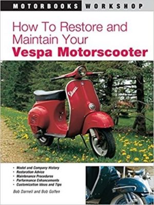 VESPA HOW TO RESTORE AND MAINTAIN YOUR - Livre