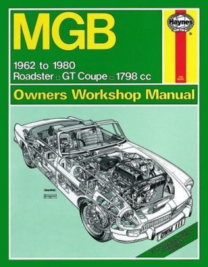 MGB 1962 TO 1980 - ROADSTER GT COUPE 1798CC - OWNERS WORKSHOP MANUAL