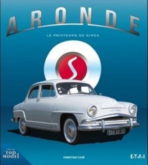 ARONDE, LE PRINTEMPS DE SIMCA - Livre de Christian CAZE