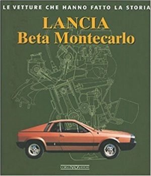 LANCIA BETA MONTECARLO - LE VETTURE CHE HANNO FATTO LA STORIA - Livre
