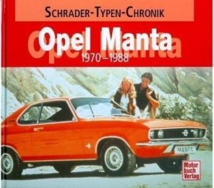 OPEL MANTA 1970-1988 - SCHRADER TYPEN CHRONIK - Livre de Alexander Franc Storz