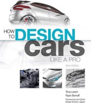HOW TO DESIGN CARS LIKE A PRO - Livre de Tony Lewin & Ryan Borroff