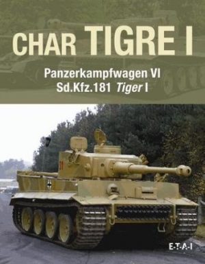 CHAR TIGRE I - PANZERKAPFWAGEN VI - Sd.Kfz.181 TIGER I